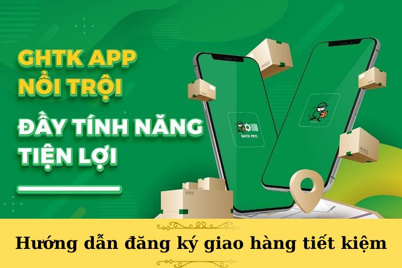 đăng ký giao hàng tiết kiệm