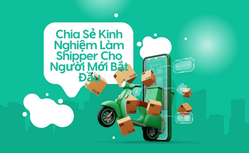 Chia Sẻ Kinh Nghiệm Làm Shipper Cho Người Mới Bắt Đầu