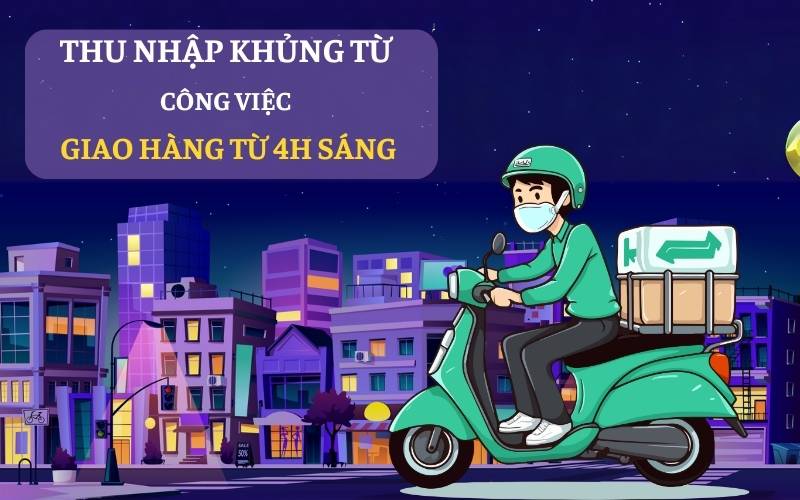 Thu nhập cực khủng từ việc giao hàng từ 4h sáng