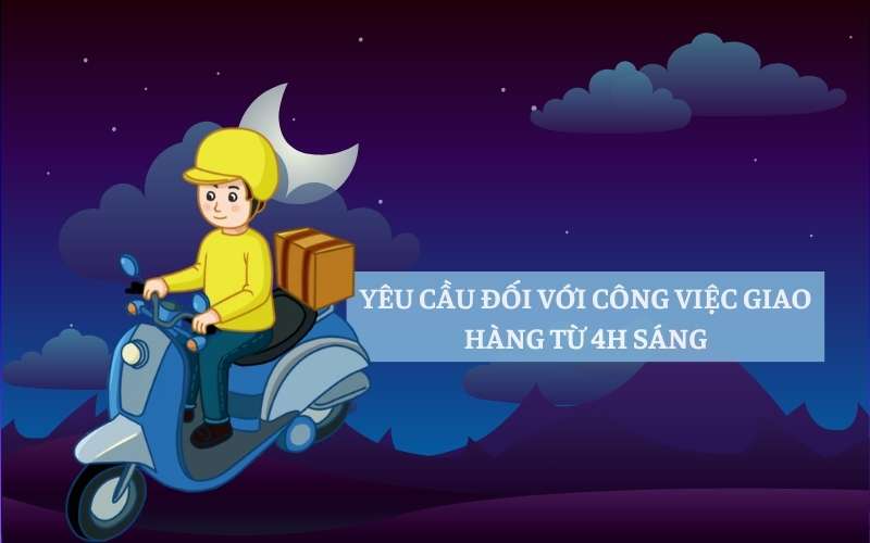 Yêu cầu đối với shipper giao hàng sớm từ 4h sáng