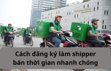 Cách đăng ký làm shipper bán thời gian nhanh chóng