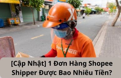 [Cập Nhật] 1 Đơn Hàng Shopee Shipper Được Bao Nhiêu Tiền?