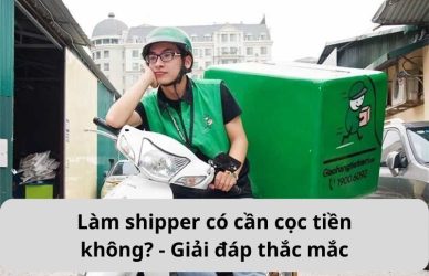 Làm shipper có cần cọc tiền không? - Giải đáp thắc mắc