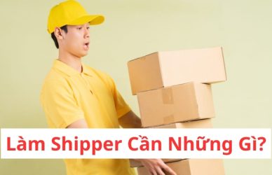 Làm Shipper Cần Những Gì Để Có Thu Nhập Ổn Định Mỗi Tháng?