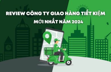 Review Công Ty Giao Hàng Tiết Kiệm Mới Nhất Năm 2024